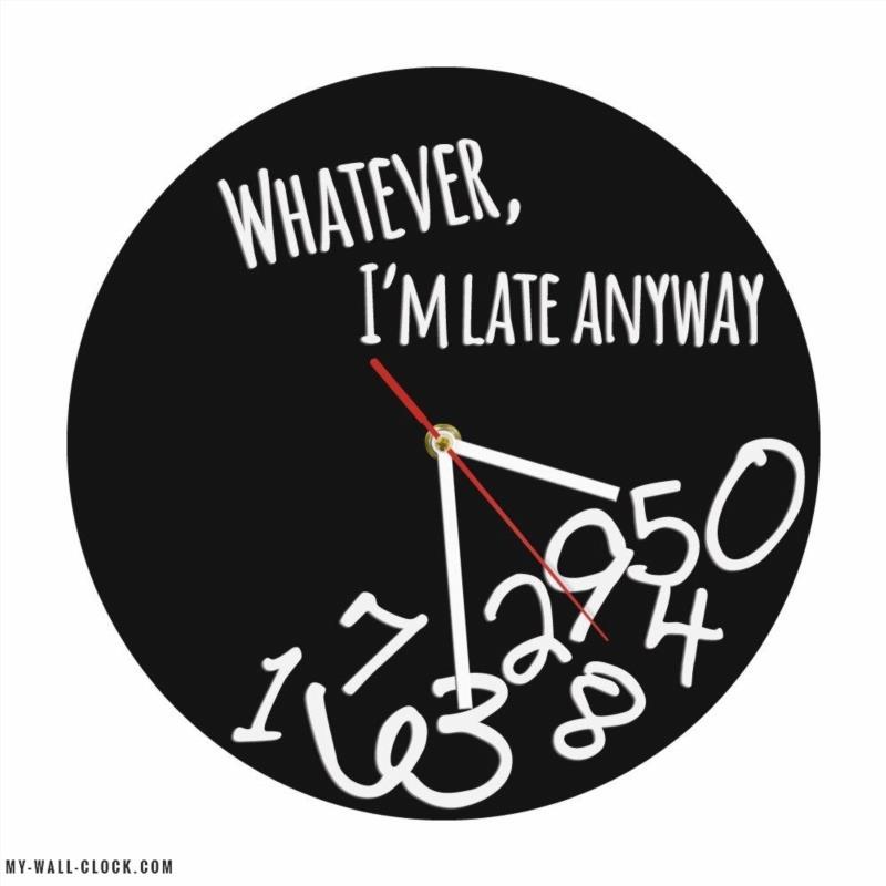 Original Clock I'm Late Anyway My Wall Clock