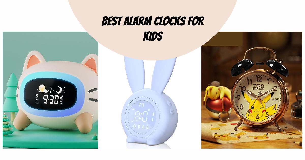 Best Alarm Clocks for Kids - Find the Best for Your Child