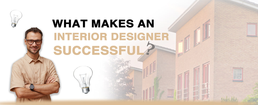 What makes an Interior Designer successful?