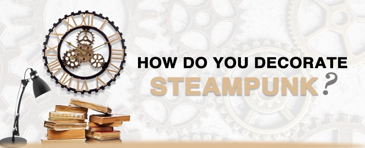 How do you decorate Steampunk? Top 10 of the best decoration objects - My Wall Clock